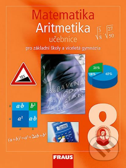 Kniha: Matematika 8 Aritmetika Učebnice (Eduard Fuchs, Helena Binterová a Pavel Tlustý). Fraus, 2009 Kniha: Matematika 8 Aritmetika Učebnice (Eduard Fuchs, Helena Binterová a Pavel Tlustý). Fraus, 2009