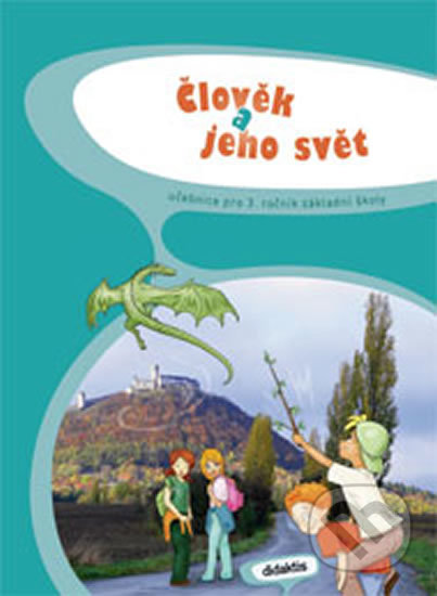 Kniha: Člověk a jeho svět pro 3. ročník základní školy (Iva Frýzová, R. Komaňská a Š. Laštovková). Didaktis Kniha: Člověk a jeho svět pro 3. ročník základní školy (Iva Frýzová, R. Komaňská a Š. Laštovková). Didaktis