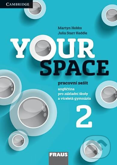 Kniha: Your Space 2 Pracovní sešit (Helena Wdowyczynová, Julia Starr Keddle a Martyn Hobbs). Fraus, 2015 Kniha: Your Space 2 Pracovní sešit (Helena Wdowyczynová, Julia Starr Keddle a Martyn Hobbs). Fraus, 2015