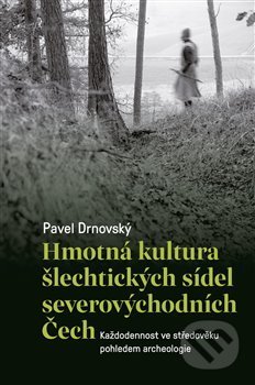 Kniha: Hmotná kultura šlechtických sídel severovýchodních Čech (Pavel Drnovský). Pavel Mervart, 2019 Kniha: Hmotná kultura šlechtických sídel severovýchodních Čech (Pavel Drnovský). Pavel Mervart, 2019