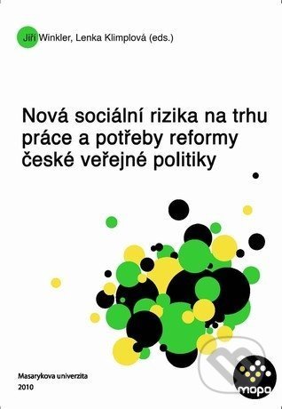 Kniha: Nová sociální rizika na trhu práce a potřeby reformy české veřejné politiky (Lenka Klimplová). Masarykova univerzita, 2010 Kniha: Nová sociální rizika na trhu práce a potřeby reformy české veřejné politiky (Lenka Klimplová). Masarykova univerzita, 2010