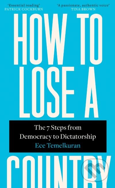 Kniha: How To Lose A Country (Ece Temelkuran). Fourth Estate, 2019 Kniha: How To Lose A Country (Ece Temelkuran). Fourth Estate, 2019