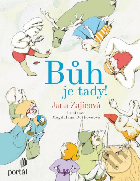 Kniha: Bůh je tady! (Jana Zajícová). Portál, 2018 Kniha: Bůh je tady! (Jana Zajícová). Portál, 2018