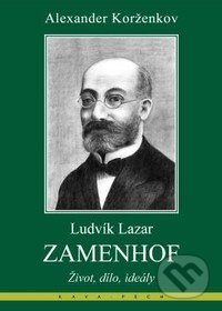 Kniha: Ludvík Lazar Zamenhof (Alexander Korženkov). KAVA-PECH, 2019 Kniha: Ludvík Lazar Zamenhof (Alexander Korženkov). KAVA-PECH, 2019