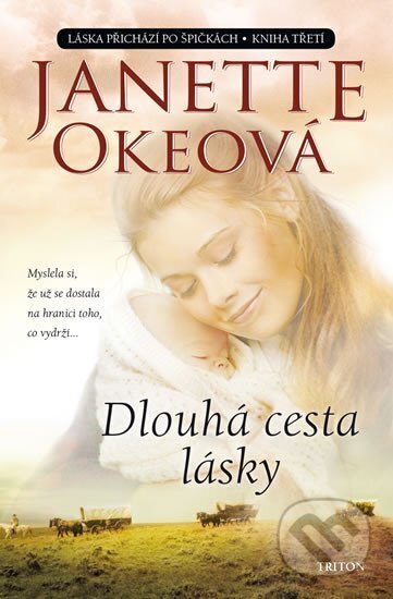 Kniha: Dlouhá cesta lásky (Janette Oke). Triton, 2018 Kniha: Dlouhá cesta lásky (Janette Oke). Triton, 2018