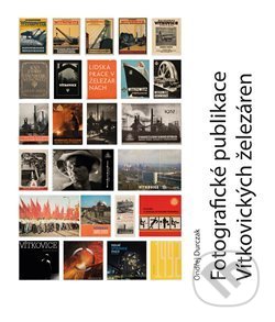 Kniha: Fotografické publikace Vítkovických železáren (Ondřej Durczak). Fotod, 2019 Kniha: Fotografické publikace Vítkovických železáren (Ondřej Durczak). Fotod, 2019