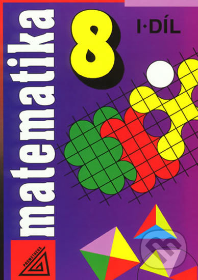 Kniha: Matematika 8 I.díl (Alena Šarounová). Spoločnosť Prometheus Kniha: Matematika 8 I.díl (Alena Šarounová). Spoločnosť Prometheus