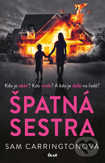 Kniha: Špatná sestra (Sam Carrington). Ikar CZ, 2019 Kniha: Špatná sestra (Sam Carrington). Ikar CZ, 2019