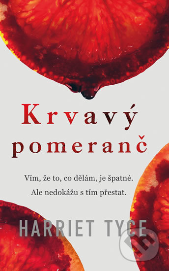 Kniha: Krvavý pomeranč (Harriet Tyce). Ikar CZ, 2019 Kniha: Krvavý pomeranč (Harriet Tyce). Ikar CZ, 2019