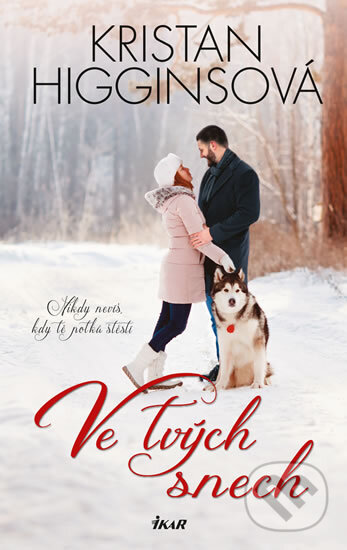 Kniha: Ve tvých snech (Kristan Higgins). Ikar CZ, 2019 Kniha: Ve tvých snech (Kristan Higgins). Ikar CZ, 2019