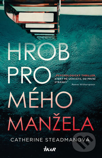 Kniha: Hrob pro mého manžela (Catherine Steadman). Ikar CZ, 2019 Kniha: Hrob pro mého manžela (Catherine Steadman). Ikar CZ, 2019