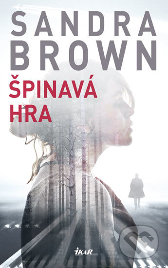 Kniha: Špinavá hra (Sandra Brown). Ikar CZ, 2019 Kniha: Špinavá hra (Sandra Brown). Ikar CZ, 2019