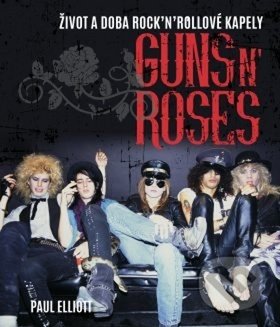 Kniha: Guns N' Roses (Paul Elliott). Edice knihy Omega, 2019 Kniha: Guns N' Roses (Paul Elliott). Edice knihy Omega, 2019