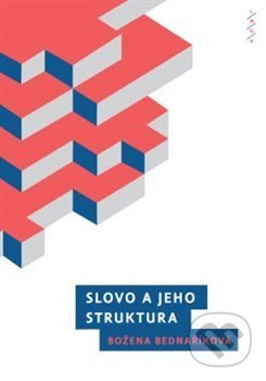 Kniha: Slovo a jeho struktura (Božena Bednaříková). Univerzita Palackého v Olomouci, 2019 Kniha: Slovo a jeho struktura (Božena Bednaříková). Univerzita Palackého v Olomouci, 2019