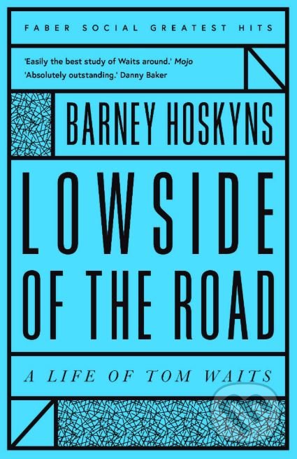 Kniha: Lowside of the Road (Barney Hoskyns). Faber and Faber, 2019 Kniha: Lowside of the Road (Barney Hoskyns). Faber and Faber, 2019