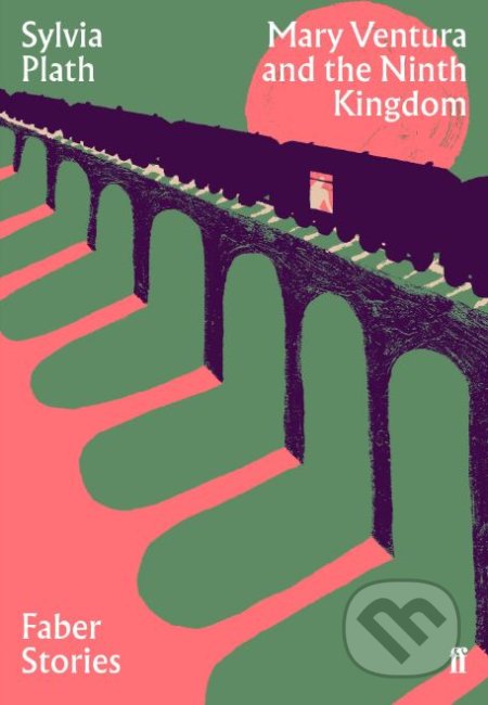 Kniha: Mary Ventura and the Ninth Kingdom (Sylvia Plath). Faber and Faber, 2019 Kniha: Mary Ventura and the Ninth Kingdom (Sylvia Plath). Faber and Faber, 2019