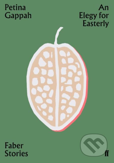 Kniha: An Elegy for Easterly (Petina Gappah). Faber and Faber, 2019 Kniha: An Elegy for Easterly (Petina Gappah). Faber and Faber, 2019
