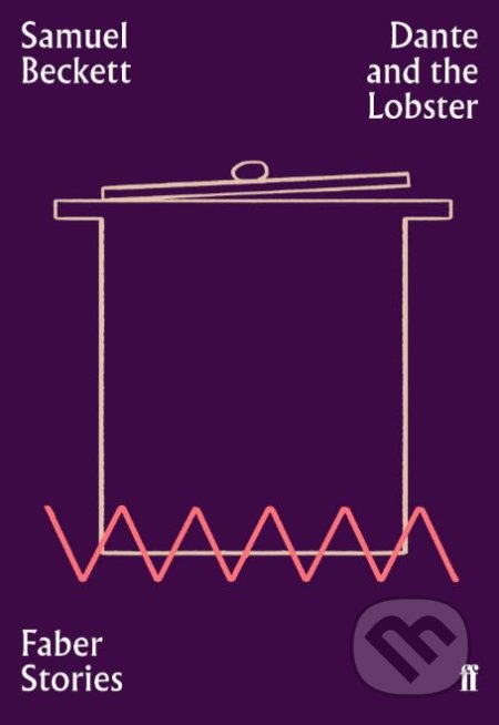 Kniha: Dante and the Lobster (Samuel Beckett). Faber and Faber, 2019 Kniha: Dante and the Lobster (Samuel Beckett). Faber and Faber, 2019