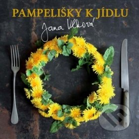 Kniha: Pampelišky k jídlu (Jana Vlková). Došel karamel, 2019 Kniha: Pampelišky k jídlu (Jana Vlková). Došel karamel, 2019