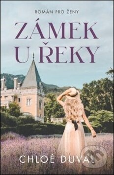 Kniha: Zámek u řeky (Chloé Duval). Edice knihy Omega, 2019 Kniha: Zámek u řeky (Chloé Duval). Edice knihy Omega, 2019