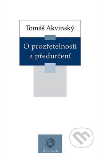 Kniha: O prozřetelnosti a předurčení (Tomáš Akvinský). Krystal OP, 2018 Kniha: O prozřetelnosti a předurčení (Tomáš Akvinský). Krystal OP, 2018