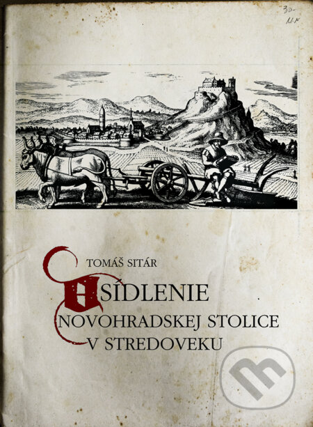 Kniha: Osídlenie Novohradskej stolice v stredoveku (Tomáš Sitár). Miloš Hric, 2019 Kniha: Osídlenie Novohradskej stolice v stredoveku (Tomáš Sitár). Miloš Hric, 2019