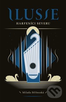 Kniha: Ilusie: Harfeníci severu (Milada Střítezská). Ilusie, 2019 Kniha: Ilusie: Harfeníci severu (Milada Střítezská). Ilusie, 2019