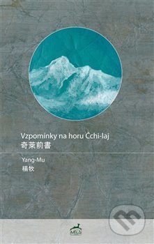 Kniha: Vzpomínky na horu Čchi-laj (Yang Mu). Mi:Lu Publishing, 2019 Kniha: Vzpomínky na horu Čchi-laj (Yang Mu). Mi:Lu Publishing, 2019