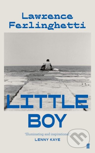 Kniha: Little Boy (Lawrence Ferlinghetti). Faber and Faber, 2019 Kniha: Little Boy (Lawrence Ferlinghetti). Faber and Faber, 2019