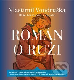 Audiokniha: Román o růži (Vlastimil Vondruška). Tympanum, 2019 Audiokniha: Román o růži (Vlastimil Vondruška). Tympanum, 2019