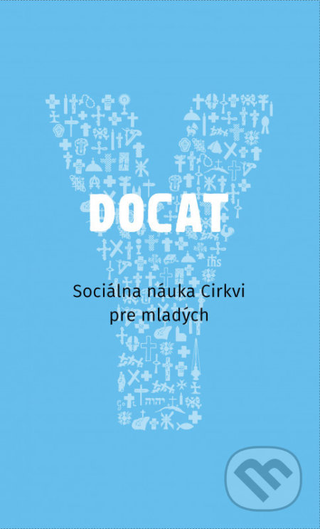 Kniha: DOCAT (Spolok svätého Vojtecha). Spolok svätého Vojtecha, 2019 Kniha: DOCAT (Spolok svätého Vojtecha). Spolok svätého Vojtecha, 2019