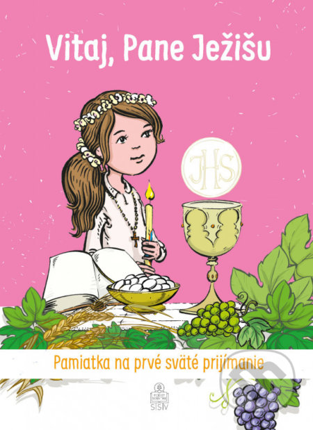 Kniha: Vitaj, Pane Ježišu (pre dievča) (Spolok svätého Vojtecha). Spolok svätého Vojtecha, 2019 Kniha: Vitaj, Pane Ježišu (pre dievča) (Spolok svätého Vojtecha). Spolok svätého Vojtecha, 2019