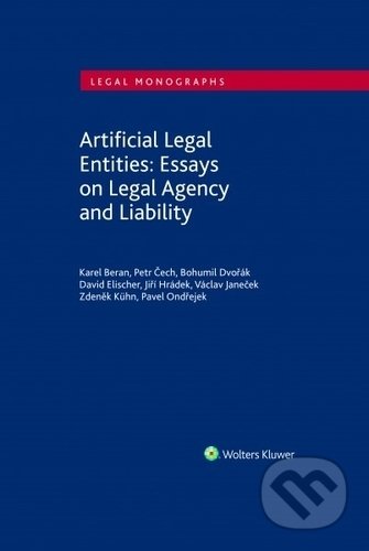 Kniha: Artificial Legal Entities: Essays on Legal Agency and Liability (Bohumil Dvořák, David Elischer, Jiří Hrádek, Karel Beran, Pavel Ondřejek, Petr Čech, Václav Janeček a Zdeněk Kühn). Wolters Kluwer ČR, 2019 Kniha: Artificial Legal Entities: Essays on Legal Agency and Liability (Bohumil Dvořák, David Elischer, Jiří Hrádek, Karel Beran, Pavel Ondřejek, Petr Čech, Václav Janeček a Zdeněk Kühn). Wolters Kluwer ČR, 2019
