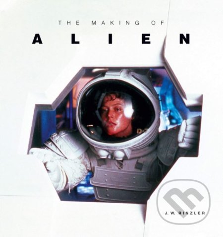 Kniha: The Making of Alien (J.W. Rinzler). Titan Books, 2019 Kniha: The Making of Alien (J.W. Rinzler). Titan Books, 2019
