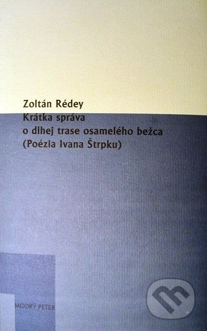 Kniha: Krátka správa o dlhej trase osamelého bežca (Zoltán Rédey). Modrý Peter, 2019 Kniha: Krátka správa o dlhej trase osamelého bežca (Zoltán Rédey). Modrý Peter, 2019