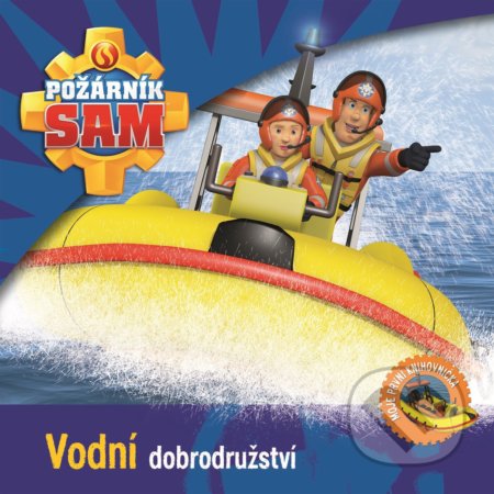 Kniha: Požárník Sam: Vodní dobrodružství (Egmont ČR). Egmont ČR, 2019 Kniha: Požárník Sam: Vodní dobrodružství (Egmont ČR). Egmont ČR, 2019