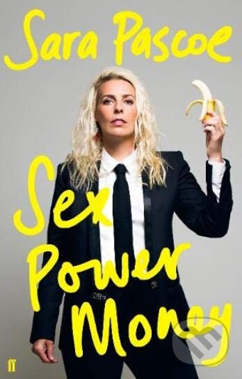Kniha: Sex Power Money (Sara Pascoe). Faber and Faber, 2019 Kniha: Sex Power Money (Sara Pascoe). Faber and Faber, 2019