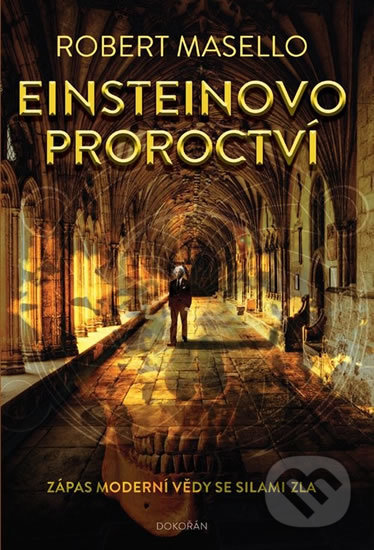 Kniha: Einsteinovo proroctví (Robert Masello). Dokořán, 2019 Kniha: Einsteinovo proroctví (Robert Masello). Dokořán, 2019