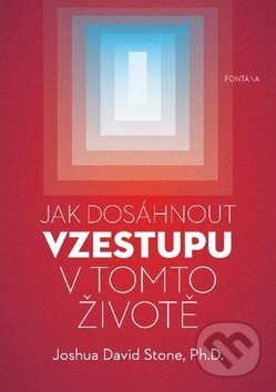 Kniha: Jak dosáhnout vzestupu v tomto životě (Joshua David Stone). Fontána, 2019 Kniha: Jak dosáhnout vzestupu v tomto životě (Joshua David Stone). Fontána, 2019