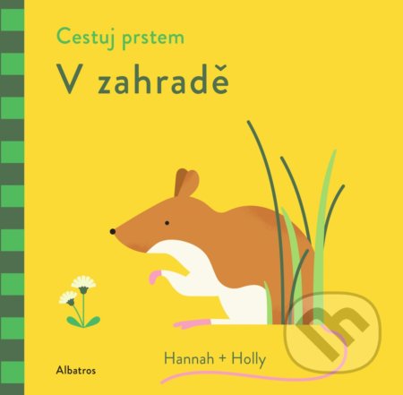 Kniha: Cestuj prstem: V zahradě (Albatros CZ). Albatros CZ, 2019 Kniha: Cestuj prstem: V zahradě (Albatros CZ). Albatros CZ, 2019