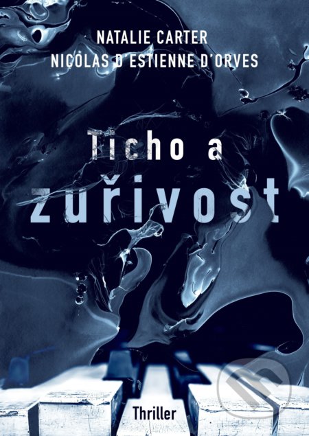 Kniha: Ticho a zuřivost (Natalie Carter a Nicolas D'Estienne D'Orves). XYZ, 2019 Kniha: Ticho a zuřivost (Natalie Carter a Nicolas D'Estienne D'Orves). XYZ, 2019