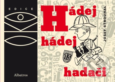 Kniha: Hádej, hádej, hadači (Josef Strouhal). Albatros CZ, 2019 Kniha: Hádej, hádej, hadači (Josef Strouhal). Albatros CZ, 2019