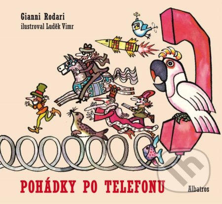Kniha: Pohádky po telefonu (Gianni Rodari). Albatros CZ, 2019 Kniha: Pohádky po telefonu (Gianni Rodari). Albatros CZ, 2019