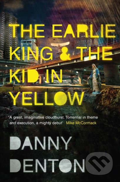 Kniha: The Earlie King and the Kid in Yellow (Danny Denton). Granta Books, 2019 Kniha: The Earlie King and the Kid in Yellow (Danny Denton). Granta Books, 2019