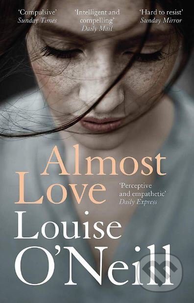 Kniha: Almost Love (Louise O'Neill). Quercus, 2019 Kniha: Almost Love (Louise O'Neill). Quercus, 2019