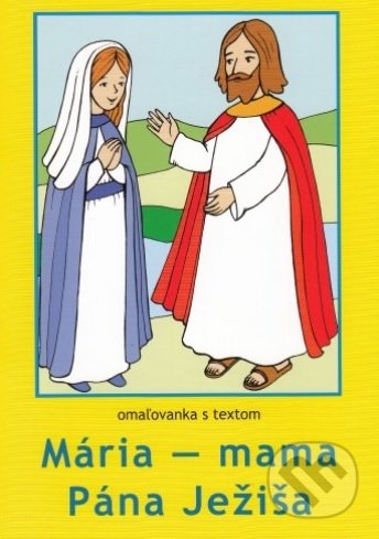 Kniha: Mária - mama Pána Ježiša (M. Sojka). Lúč, 2018 Kniha: Mária - mama Pána Ježiša (M. Sojka). Lúč, 2018