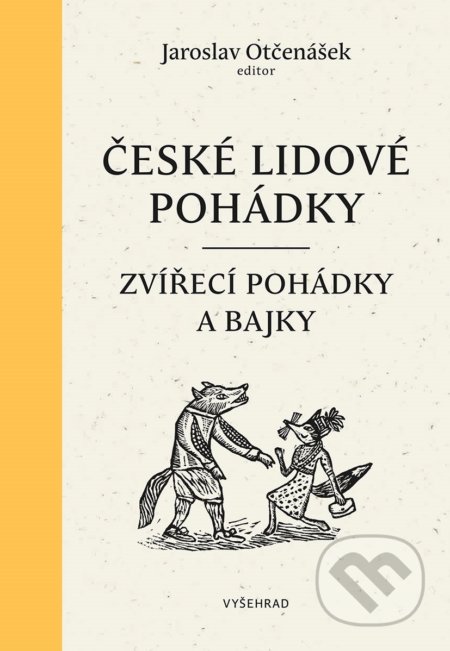 Kniha: České lidové pohádky: Zvířecí pohádky a bajky (Jaroslav Otčenášek). Vyšehrad, 2019 Kniha: České lidové pohádky: Zvířecí pohádky a bajky (Jaroslav Otčenášek). Vyšehrad, 2019
