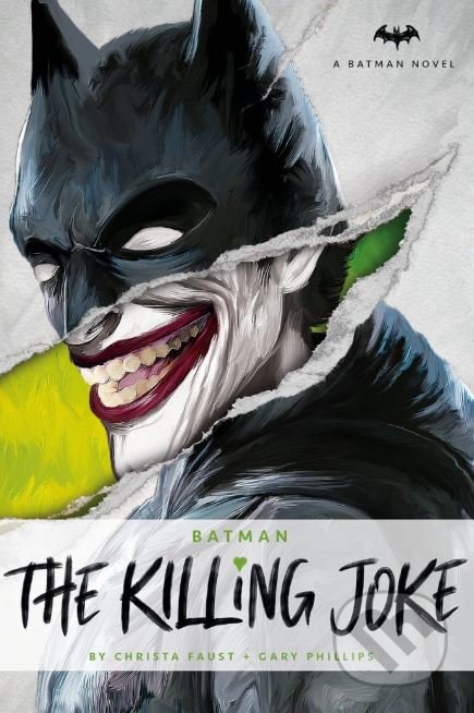 Kniha: Batman: The Killing Joke (Christa Faust a Gary Phillips). Titan Books, 2019 Kniha: Batman: The Killing Joke (Christa Faust a Gary Phillips). Titan Books, 2019