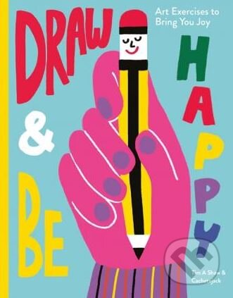 Kniha: Draw and Be Happy (Tim A. Shaw). Octopus Publishing Group, 2018 Kniha: Draw and Be Happy (Tim A. Shaw). Octopus Publishing Group, 2018