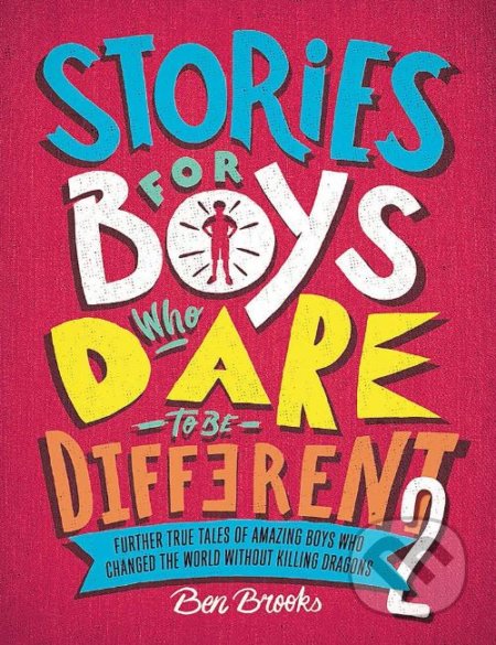 Kniha: Stories for Boys Who Dare to be Different 2 (Ben Brooks). Quercus, 2019 Kniha: Stories for Boys Who Dare to be Different 2 (Ben Brooks). Quercus, 2019